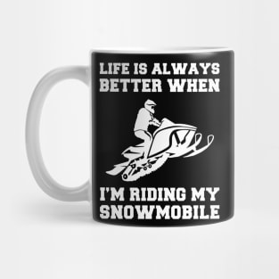 Snowmobile Joyride: Life's Better When I'm Riding! Mug